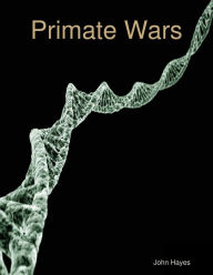 Title: Primate Wars, Author: John Hayes