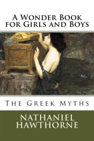 Title: A Wonder Book for Girls and Boys, Author: Nathaniel Hawthorne