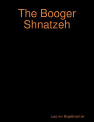 Title: The Booger Shnatzeh, Author: Luca von Engelbrechten