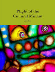 Title: Plight of the Cultural Mutant, Author: Jack Suss