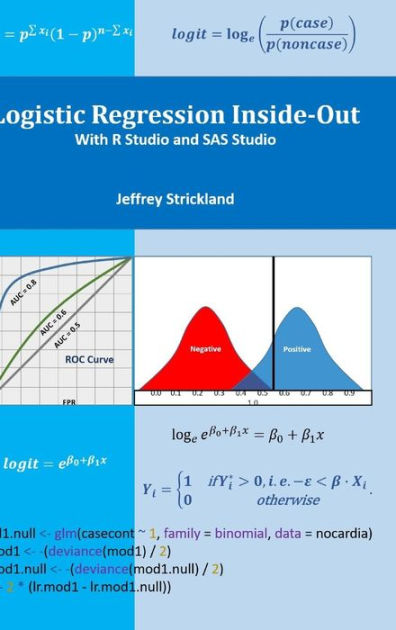 Logistic Regression Inside and Out by Jeffrey Strickland, Hardcover ...
