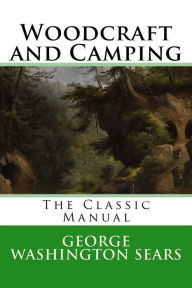 Title: Woodcraft and Camping, Author: George Washington Sears