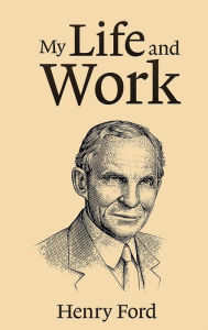 Title: My Life and Work, Author: Henry Ford