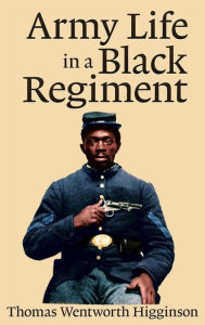 Title: Army Life in a Black Regiment, Author: Thomas Wentworth Higginson