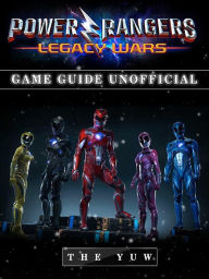 Title: Power Rangers Legacy Wars Game Guide Unofficial, Author: Weeland