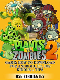 Title: Plants Vs Zombies 2 Game: How to Download for Android, PC, iOS Kindle + Tips, Author: Saint-Petersburg Trio