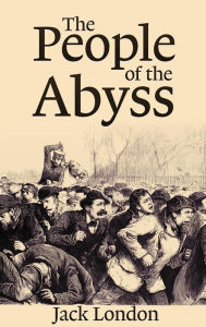 Title: The People of the Abyss, Author: Jack London