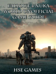 Title: Fallout 4 Nukaworld Unofficial Game Guide, Author: Hse Games