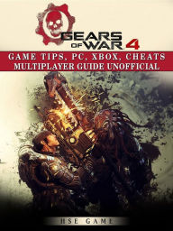 Title: Gears of War 4 Game Tips, Pc, Xbox, Cheats Multiplayer Guide Unofficial, Author: Jazzy Pecada