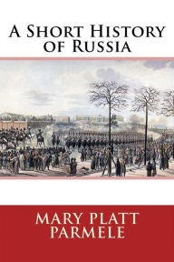 Title: A Short History of Russia, Author: Mary Platt Parmele