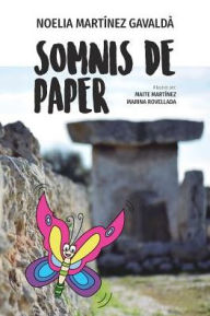 Title: SOMNIS DE PAPER: Un conte per somiar i comprendre el valor de l'esforç: Viatja a Menorca sense moure't de casa, Author: Noelia Martïnez Gavaldï