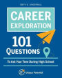 CAREER EXPLORATION 101 Questions To Ask Your Teen During High School