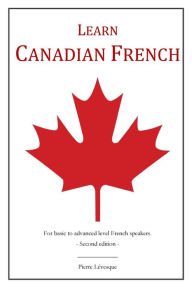 Title: Learn Canadian French: 2nd Edition, Author: Pierre Lévesque