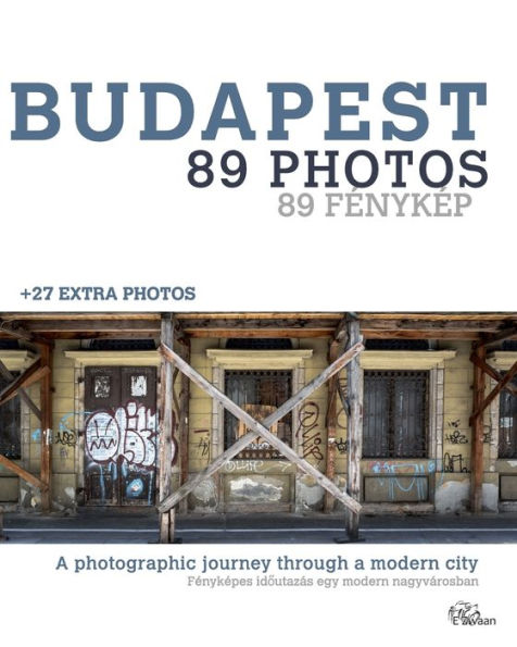 Budapest - 89 Photos: A photographic journey through a modern city