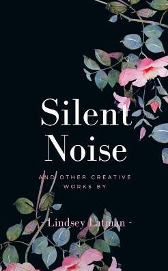 Silent Noise and Other Creative Works