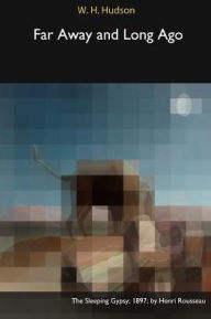 Title: Far Away and Long Ago, Author: W. H. Hudson