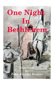 Title: One Night In Bethlehem: The Birth of Christ As Told By Luke, Author: Pablo Enrique Romero