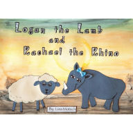 Title: Logan the Lamb and Rachael the Rhino, Author: Robin Bengtsson