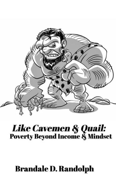 Like Cavemen & Quail: Poverty Beyond Income Mindset