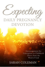 Title: Expecting Daily Pregnancy Devotion, Author: Sarah Coleman
