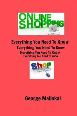 Online Shopping Everything You Need To Know By George Maliakal