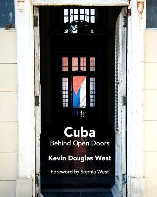Cuba Behind Open Doors By Kevin Douglas Wesst Paperback Barnes