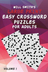 Title: Will Smith Large Print Easy Crossword Puzzles For Adults - Volume 1, Author: Will Smith