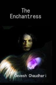 Title: The Enchantress, Author: Devesh Chaudhari