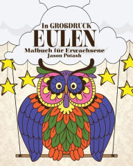 Title: Eulen Malbuch für Erwachsene ( In Grobdruck), Author: Jason Potash