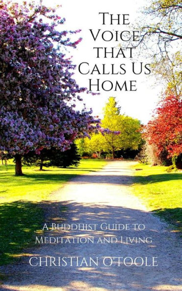 The Voice that Calls Us Home: A Buddhist Guide to Meditation and Living