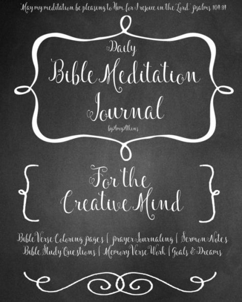 A Daily Bible Meditation Journal for Creative Minds: Coloring Pages, Bible Study, Prayers, Memory Verses, Goals, and Sermon Notes