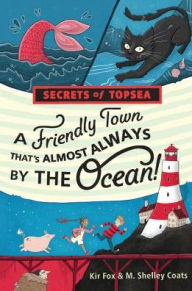 Title: A Friendly Town That's Almost Always by the Ocean!, Author: Kir Fox