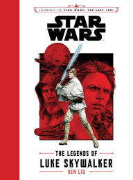 Title: Journey to Star Wars The Last Jedi: The Legends of Luke Skywalker, Author: Ken Liu