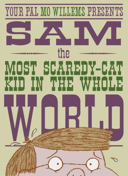 Sam, the Most Scaredy-cat Kid in the Whole World: A Leonardo, the Terrible Monster Companion