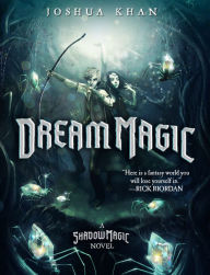 Title: Dream Magic (Shadow Magic Series #2), Author: Joshua Khan