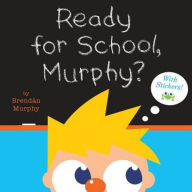 Title: Ready for School, Murphy? [8x8 with stickers], Author: Brendán Murphy