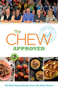 Title: The Chew Approved: The Most Popular Recipes from The Chew Viewers, Author: Disney Book Group
