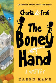 Title: Charlie and Frog: The Boney Hand: A Mystery, Author: Karen Kane