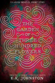 Title: The Garden of Three Hundred Flowers, Author: E. K. Johnston