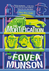 Title: The Mortification of Fovea Munson, Author: Mary Winn Heider