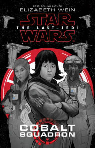 Title: Star Wars: The Last Jedi: Cobalt Squadron, Author: Elizabeth Wein