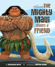 Title: Moana: The Mighty Maui Makes a Friend, Author: Disney Book Group