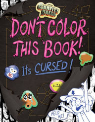 Title: Gravity Falls Don't Color This Book!: It's Cursed!, Author: Emmy Cicierega