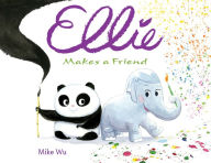 Title: Ellie Makes a Friend, Author: Mike Wu