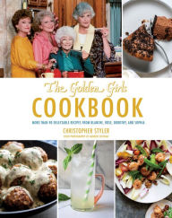 Download free books for ipods Golden Girls Cookbook: More than 90 Delectable Recipes from Blanche, Rose, Dorothy, and Sophia English version MOBI ePub by Christopher Styler