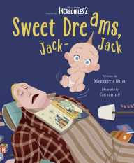 Title: Incredibles 2: Sweet Dreams, Jack-Jack, Author: Meredith Rusu