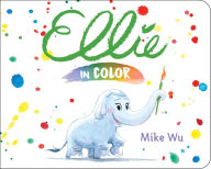 Title: Ellie in Color, Author: Mike Wu