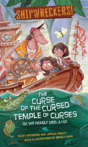 Title: Shipwreckers: The Curse of the Cursed Temple of Curses - or - We Nearly Died. A Lot., Author: Scott Peterson