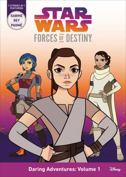 Star Wars Forces of Destiny: Daring Adventures: Volume 1: (Sabine, Rey, Padmé)
