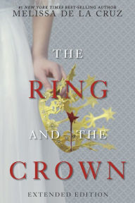 Title: Ring and the Crown, The (Extended Edition), Author: Melissa de la Cruz